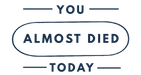 You Almost Died Today Logo